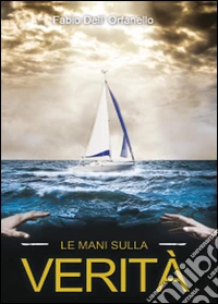 Le mani sulla verità libro