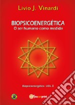 Biopsicoenergética. O ser humano como medida libro