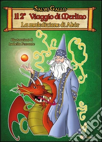 Il 2° viaggio di Merlino. La maledizione di Akòr libro