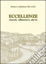 Eccellenze. Ricordi, riflessioni, storie libro