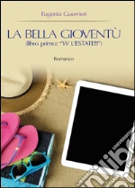 W l'estate!!! La bella gioventù. Vol. 1 libro