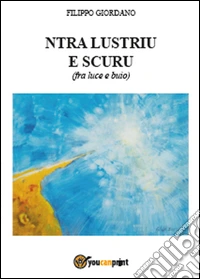 Ntra lustriu e scuru (fra luce e buio) libro