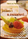 Dessert e colazioni naturalmente! libro di Bo Marco Bo Patrizia