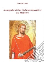 Iconografia di San Giuliano Ospedaliere nel Medioevo libro