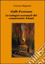 Gialli d'autunno. Le indagini autunnali del commissario Adami libro