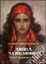Angela «La Malandrina». Storia di brigantaggio e libertà libro