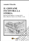 Il giovane incontra la storia libro di Chiarella Antonio