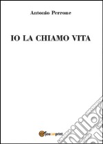 Io la chiamo vita libro