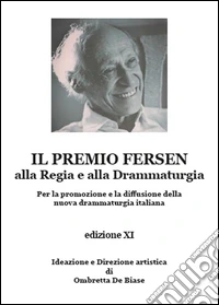 Il premio Fersen alla regia e alla drammaturgia per la promozione e la diffusione della nuova drammaturgia italiana. Edizione XI libro