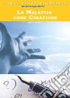 La malattia come creazione libro