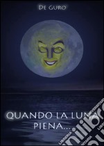 Quando la luna piena...