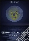 Quando la luna piena... libro