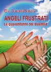 Angeli frustrati. Le quarantenni del duemila libro di Nicotra Elìa Concetta