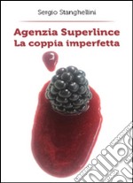 Agenzia Superlince. La coppia imperfetta