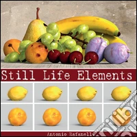 Still life elements. Ediz. illustrata