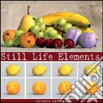 Still life elements. Ediz. illustrata