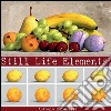 Still life elements. Ediz. illustrata libro