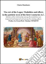 The exit of the Logos: Modalities and effects in the patristic text of the first 4 centuries a. C. libro