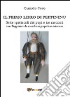 Il primo libro di Peppininu. Sette spettacoli dei pupi e tre racconti con Peppininu la maschera popolare catanese libro