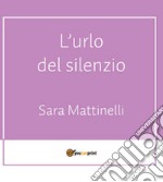 L'urlo del silenzio libro