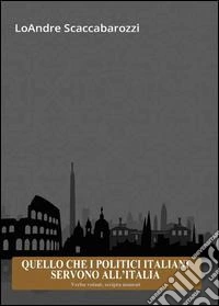 Quello che i politici italiani servono all'Italia libro