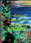 Fantasie e riflessioni: noi esseri dell'universo libro di Damiano Daniela