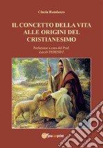 Il concetto della vita alle origini del cristianesimo libro