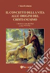 Il concetto della vita alle origini del cristianesimo libro