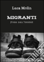 Migranti. Fuga dall'orrore libro