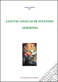 Sanctae Angelae De Fulgineo sermones libro