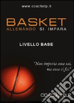 Basket. Allenando si impara libro