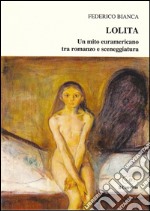 Lolita. Un mito euramaericano tra romanzo e sceneggiatura libro