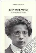 Giovanni Papini. Le opere, i temi, la poetica libro