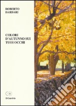 Colori d'autunno sui tuoi occhi libro