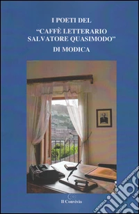 I poeti del «Caffè letterario Salvatore Quasimodo» di Modica libro