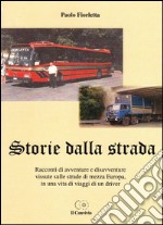 Storie dalla strada. Racconti di avventure e disavventure vissute sulle strade di mezza Europa... libro