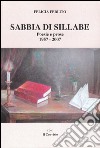 Sabbia di sillabe. Poesie e prose 1957-2007 libro di Ferlito Felicia