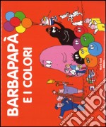 Barbapapà e i colori. Ediz. a colori libro