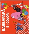 Barbapapà e i colori. Ediz. a colori libro