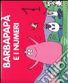 Barbapapà e i numeri. Ediz. a colori libro