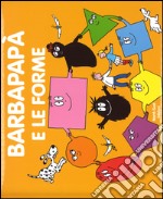 Barbapapà e le forme. Ediz. a colori libro