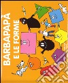 Barbapapà e le forme. Ediz. a colori libro