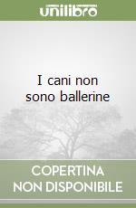 I cani non sono ballerine