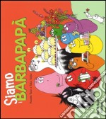 Siamo i Barbapapà. Ediz. illustrata libro