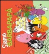 Siamo i Barbapapà. Ediz. illustrata libro