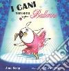 I cani non sono ballerine. Ediz. illustrata libro di Kemp Anna Ogilvie Sara