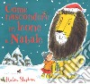 Come nascondere un leone a Natale. Ediz. a colori libro
