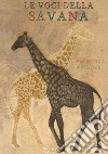 Le voci della savana. Ediz. a colori libro