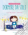 L'avventura di dormire da soli. Ediz. a colori libro di Mas Bassas Clara Abbot Judi