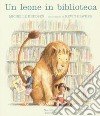 Un leone in biblioteca. Ediz. a colori libro